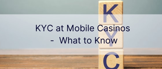 موبائل کیسینو میں KYC - کیا جاننا ہے۔